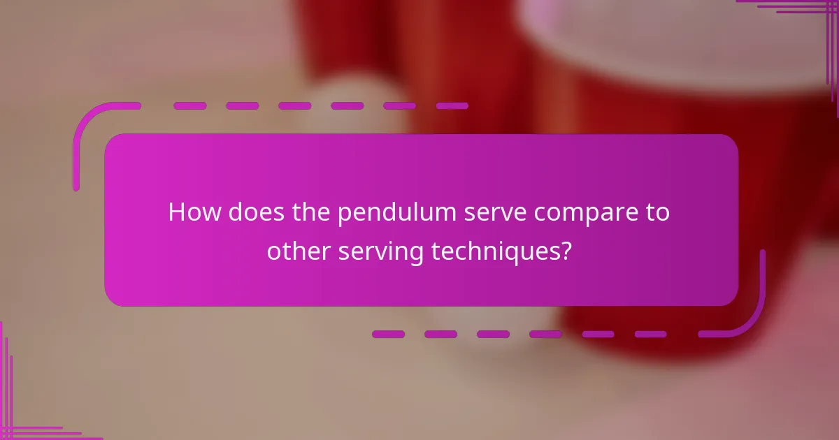 How does the pendulum serve compare to other serving techniques?