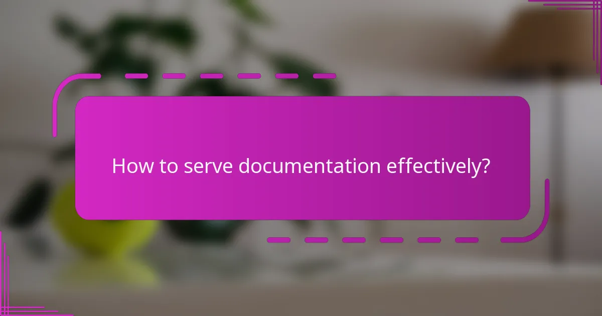 How to serve documentation effectively?