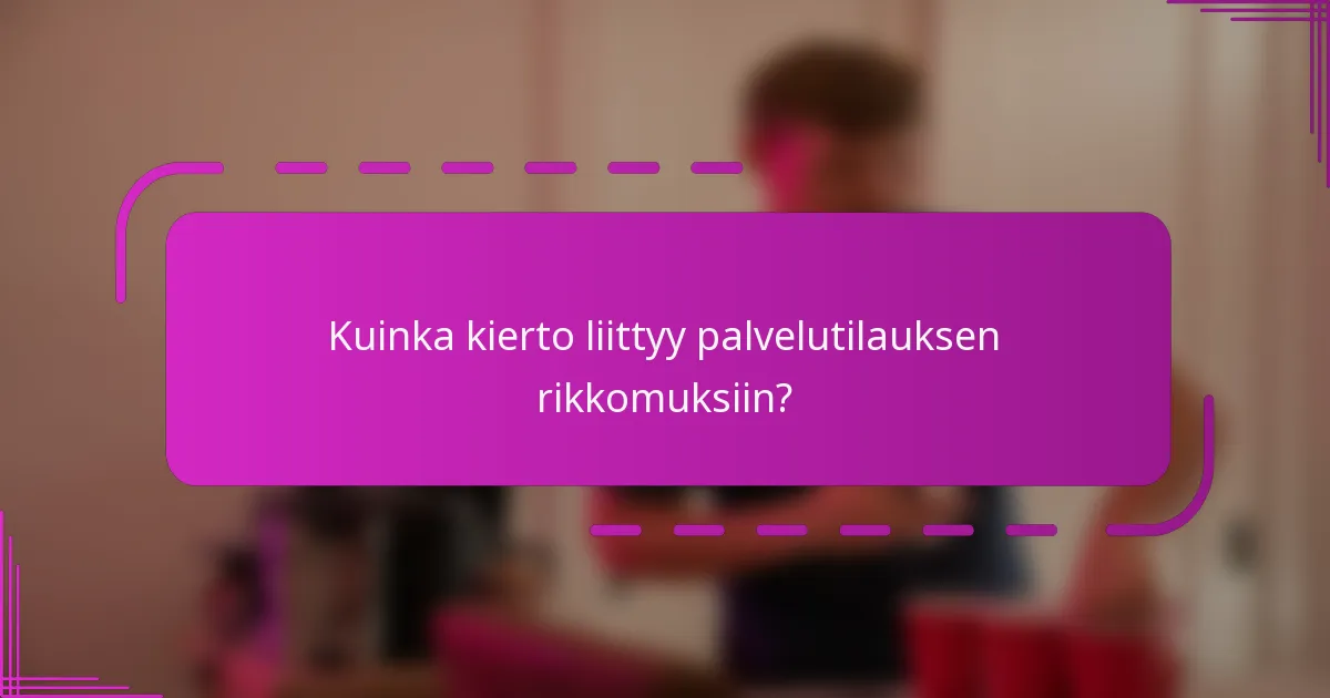 Kuinka kierto liittyy palvelutilauksen rikkomuksiin?
