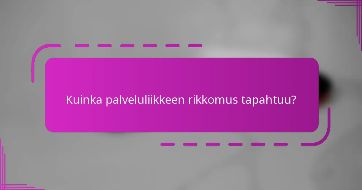 Kuinka palveluliikkeen rikkomus tapahtuu?