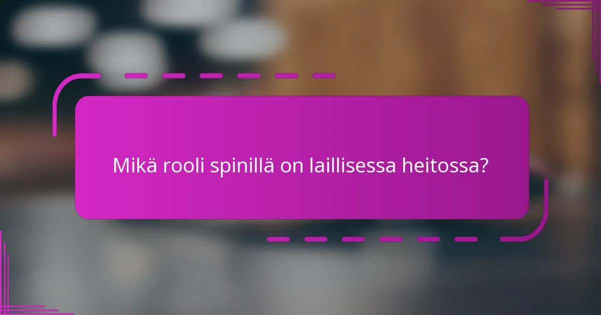 Mikä rooli spinillä on laillisessa heitossa?