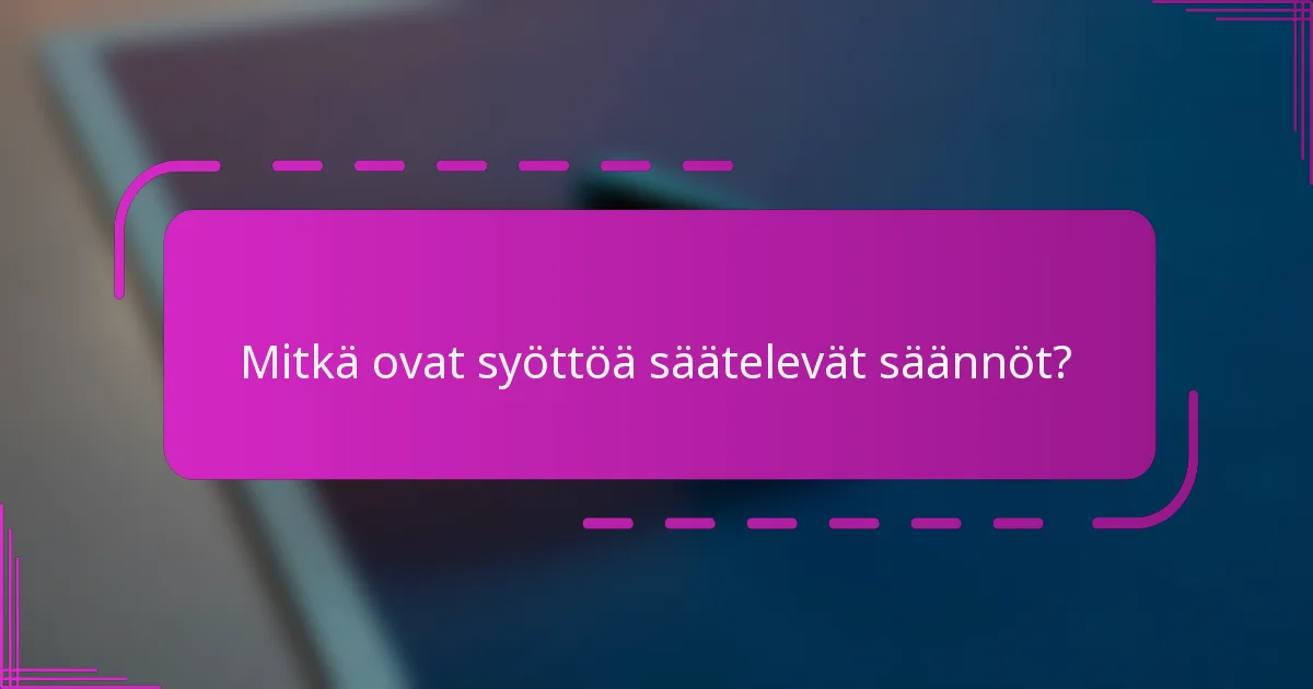 Mitkä ovat syöttöä säätelevät säännöt?