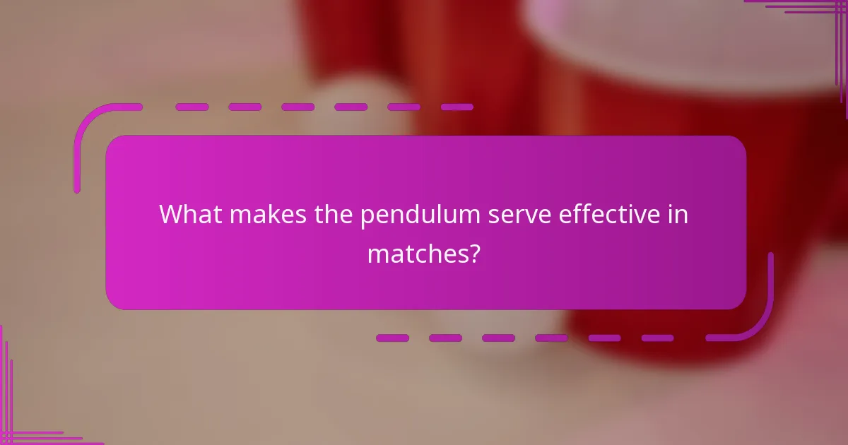 What makes the pendulum serve effective in matches?